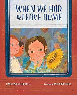 When We Had to Leave Home by Linda Ravin Lodding