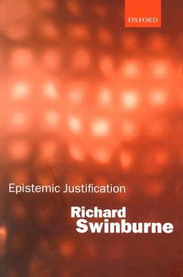 Epistemic Justification by Richard Swinburne
