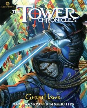 The Tower Chronicles: GeistHawk, Volume 2 by Bob Schreck, Simon Bisley, Matt Wagner