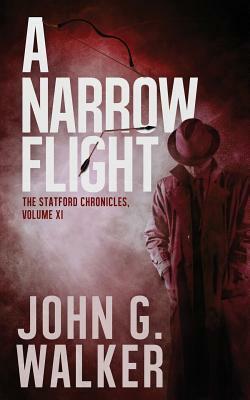 A Narrow Flight: The Statford Chronicles, Volume XI by John Walker