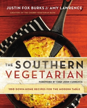 The Southern Vegetarian Cookbook: 100 Down-Home Recipes for the Modern Table by Justin Fox Burks, Amy Lawrence
