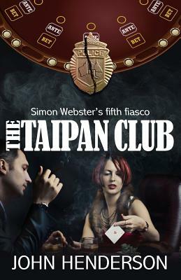 The Taipan Club: Simon Webster's fifth fiasco by John Henderson