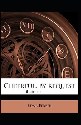 Cheerful-By Request Illustrated by Edna Ferber