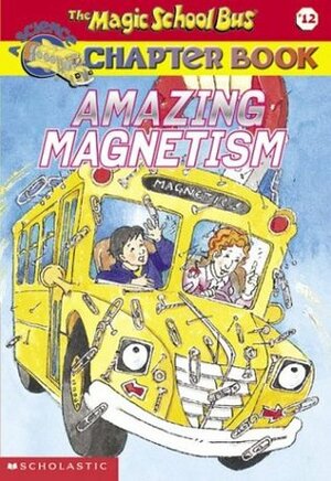 Amazing Magnetism by Joanna Cole, Rebecca Carmi, Bruce Degen, Judith Bauer Stamper, John Speirs