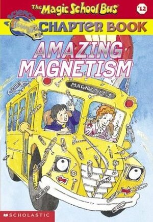 Amazing Magnetism by Judith Bauer Stamper, John Speirs, Joanna Cole, Bruce Degen, Rebecca Carmi