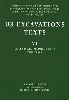 Ur Excavations Texts VI: Literary and Religious Texts, Third Part by Aaron Shaffer, Marie-Christine Ludwig