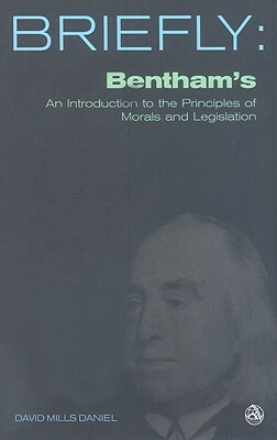 Bentham's an Introduction to the Principles of Morals and Legislation by David Mills Daniel