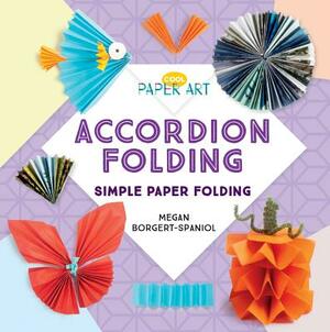 Accordion Folding: Simple Paper Folding by Megan Borgert-Spaniol