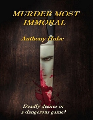 Murder Most Immoral by Anthony Hulse