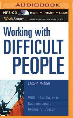 Working with Difficult People by Michael S. Dobson, William Lundin, Kathleen Lundin