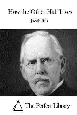 How the Other Half Lives by Jacob Riis