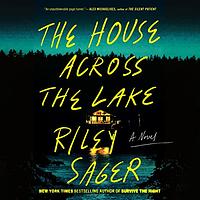 The House Across the Lake by Riley Sager