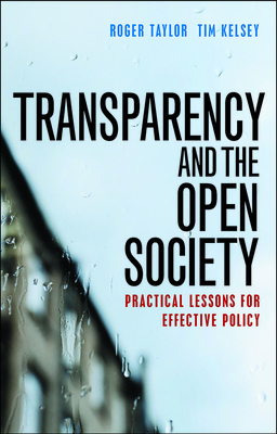 Transparency and the Open Society: Practical Lessons for Effective Policy by Tim Kelsey, Roger Taylor