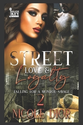 Street Love & Loyalty 2: Falling for a Monroe Savage by Nicole Dior