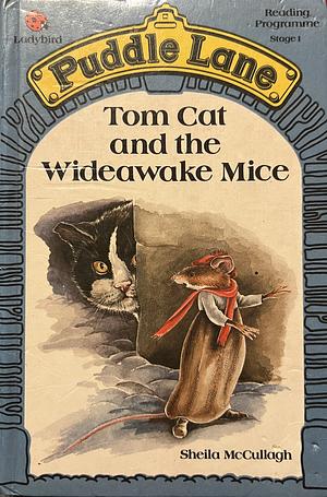 Tom Cat and the Wideawake Mice by Sheila Kathleen McCullagh