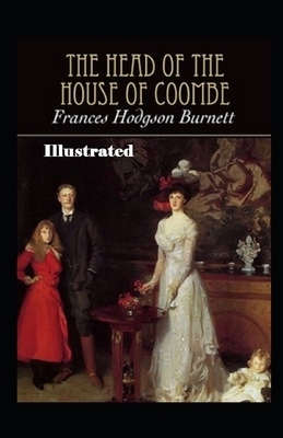 The Head of the House of Coombe Illustrated by Frances Hodgson Burnett