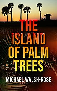 The Island of Palm Trees by Michael Walsh-Rose