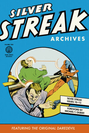 Silver Streak Archives featuring the Original Daredevil, Vol. 2 by Bob Wood, Fred Guardineer, Jack Cole