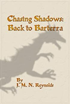 Chasing Shadows: Back to Barterra by John Mark Reynolds