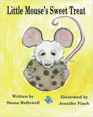 Little Mouse's Sweet Treat by Shana Hollowell