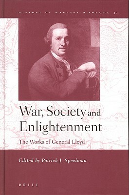 War, Society and Enlightenment: The Works of General Lloyd by 