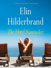 The Hotel Nantucket by Elin Hilderbrand