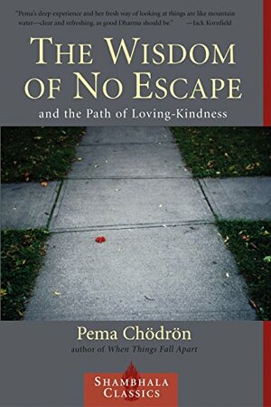 The Wisdom of No Escape: And the Path of Loving Kindness by Pema Chödrön