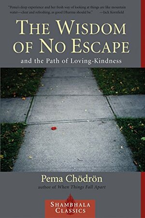 The Wisdom of No Escape: And the Path of Loving Kindness by Pema Chödrön