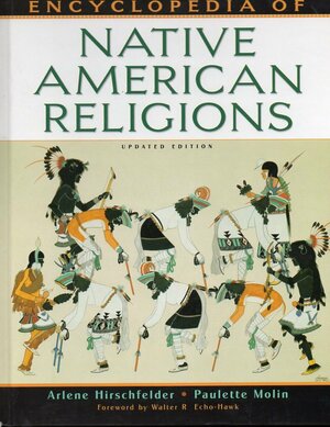 Encyclopedia of Native American Religions by Arlene B. Hirschfelder