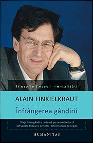 Înfrângerea gândirii by Sofia Oprescu, Alain Finkielkraut