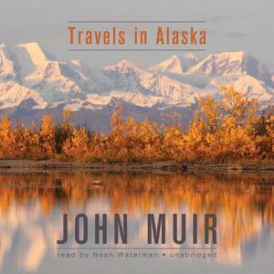 Travels in Alaska by John Muir