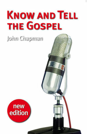 Know and Tell the Gospel by John Chapman