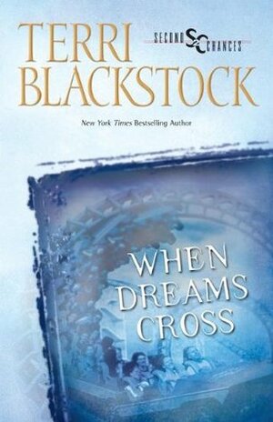 When Dreams Cross by Terri Blackstock