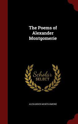 The Poems of Alexander Montgomerie by Alexander Montgomerie