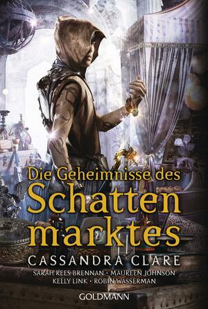 Die Geheimnisse des Schattenmarktes by Cassandra Clare