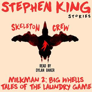 Big Wheels: A Tale Of The Laundry Game by Stephen King