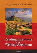 Reading Literature and Writing Argument by Alan Merickel, Missy James