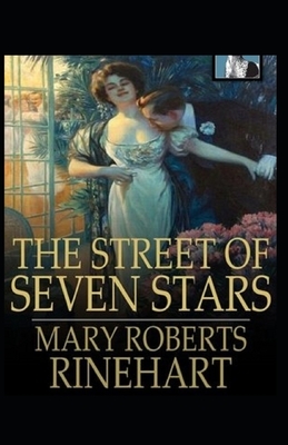 The Street of Seven Stars Illustrated by Mary Roberts Rinehart