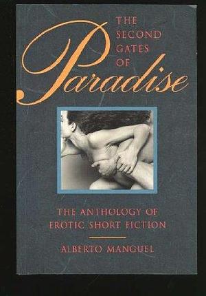 The Second Gates of Paradise: The Anthology of Erotic Short Fiction by Alberto Manguel