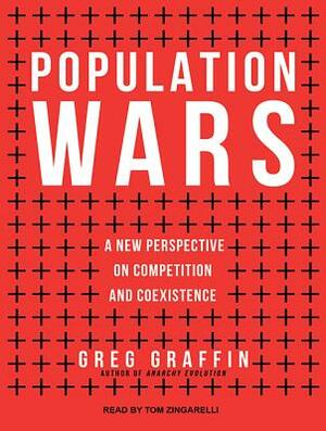 Population Wars: A New Perspective on Competition and Coexistence by Greg Graffin