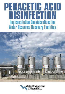 Peracetic Acid Disinfection: Implementation Considerations for Water Resource Recovery Facilities by Water Environment Federation