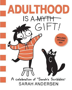 Adulthood Is a Gift! by Sarah Andersen