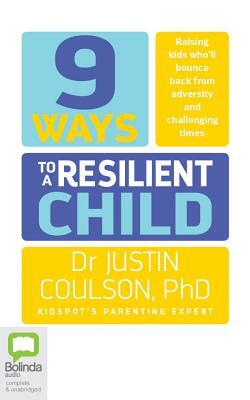 9 Ways to a Resilient Child by Justin Coulson