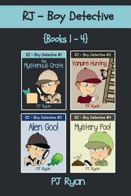 RJ - Boy Detective Books 1-4: Fun Short Story Mysteries for Children Ages 9-12 (The Mysterious Crate, Vampire Hunting, Alien Goo!, Mystery Poo!) by Pj Ryan