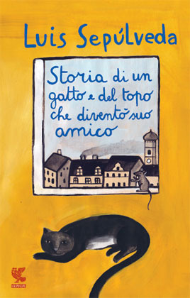 Storia di un gatto e del topo che diventò suo amico by Ilide Carmignani, Simona Mulazzani, Luis Sepúlveda