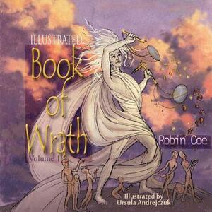 The Illustrated Book of Wrath by Robin Coe