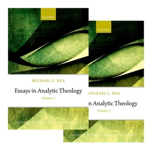 Essays in Analytic Theology: Volume I & II by Michael C. Rea
