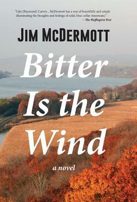 Bitter Is the Wind by Jim McDermott