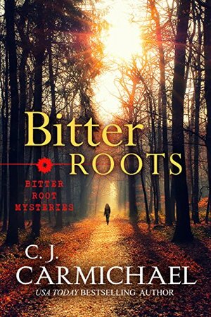 Bitter Roots by C.J. Carmichael