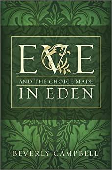 Eve and the Choice Made in Eden by Beverly Campbell